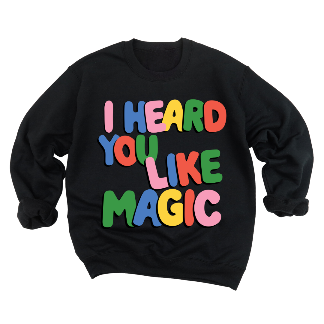 I Heard You Like Magic (Front and Back) Crewneck