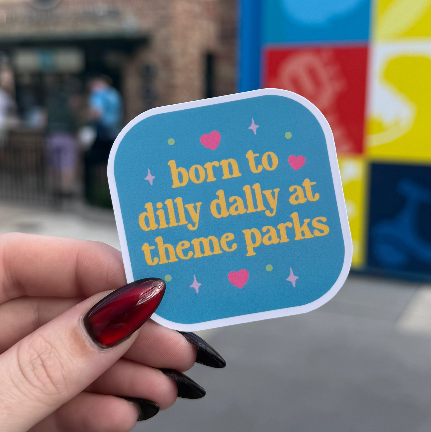 Born To Dilly Dally At Theme Parks Sticker