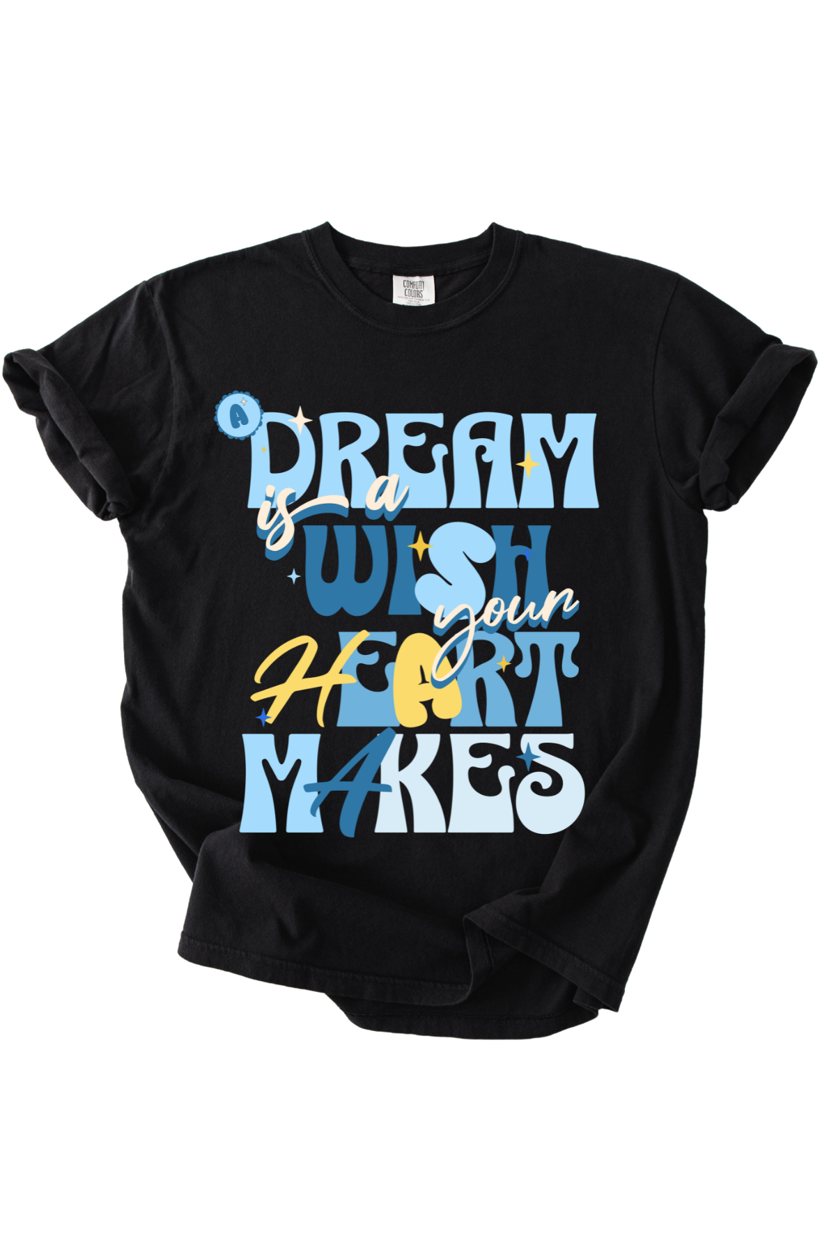 A Dream Is A Wish Tee