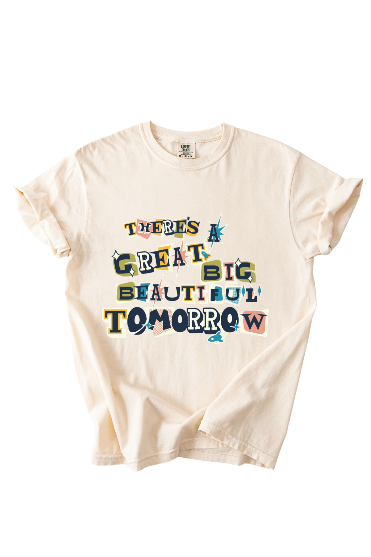 There's A Great Big Beautiful Tomorrow Tee