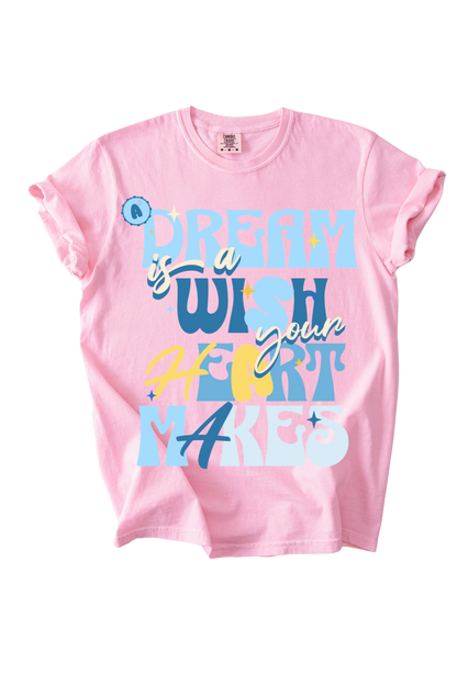 A Dream Is A Wish Tee