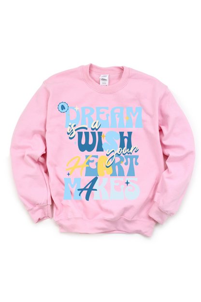 A Dream Is A Wish Crewneck