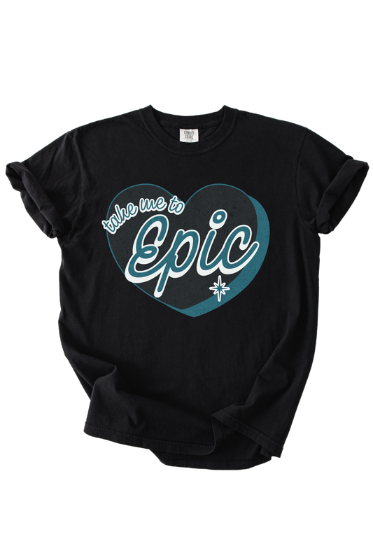 Take Me To Epic Tee