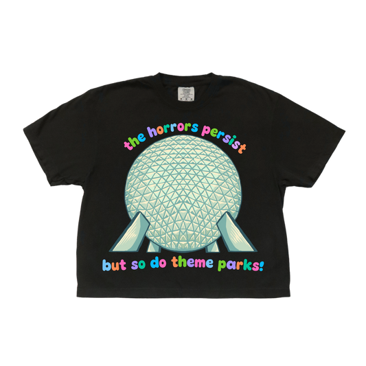 The Horrors Persist But So Do Theme Parks Crop Tee