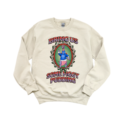 Bring Us Some Figgy Pudding Crewneck