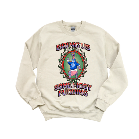 Bring Us Some Figgy Pudding Crewneck