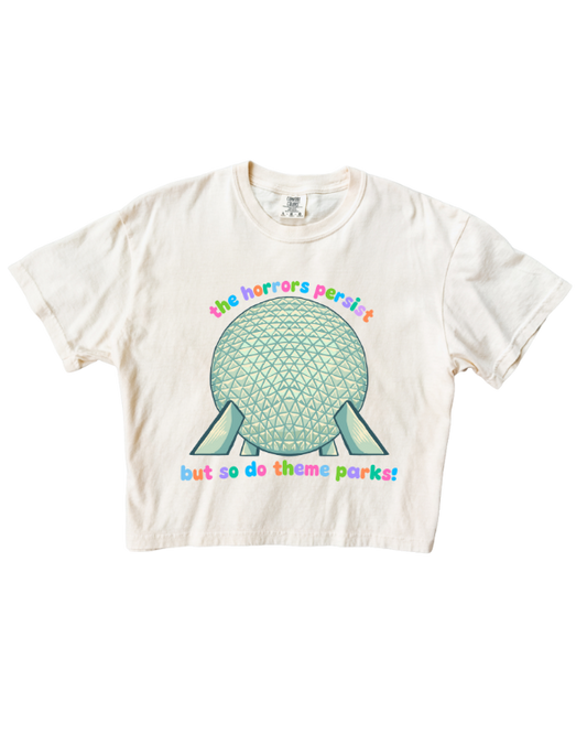 The Horrors Persist But So Do Theme Parks Crop Tee