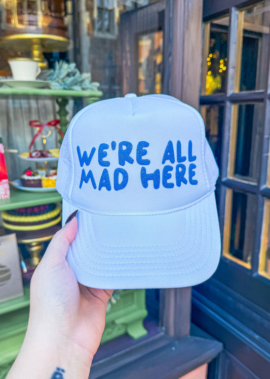 We’re All Mad Here Trucker Hat