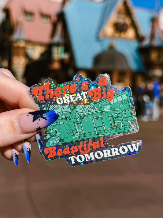 There's A Great Big Beautiful Tomorrow Sticker