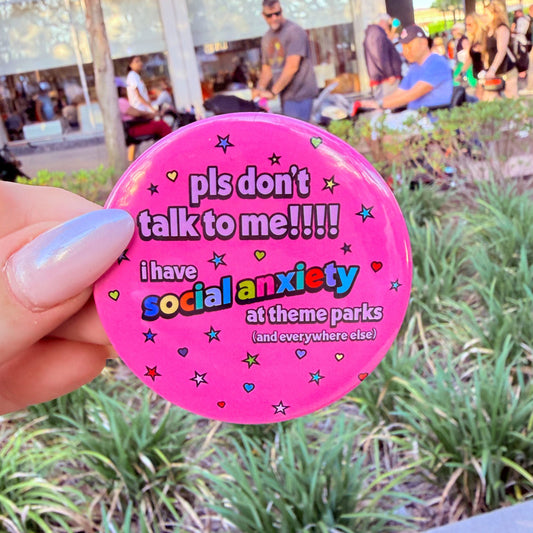 Pls Don't Talk To Me!! I Have Social Anxiety At Theme Parks Button