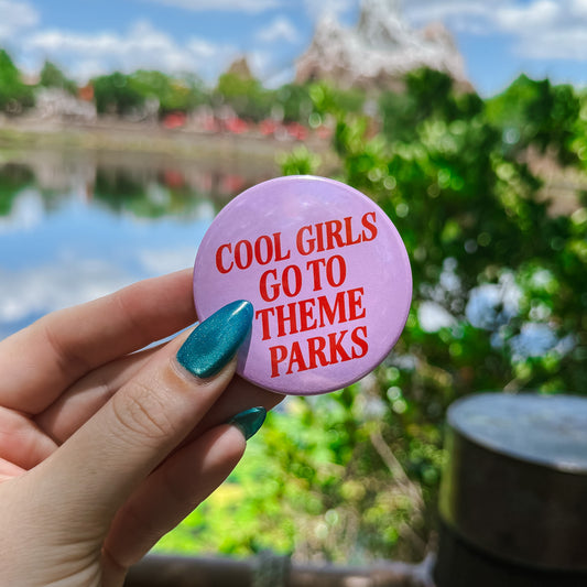 Cool Girls Go To Theme Parks Button