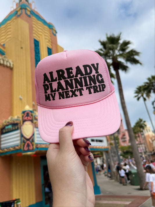 Already Planning My Next Trip Trucker Hat