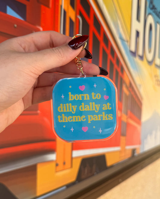 Born To Dilly Dally At Theme Parks Bag Charm
