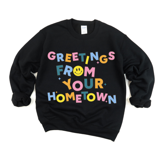 Greetings From Your Hometown Crewneck