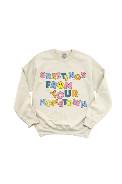 Greetings From Your Hometown Crewneck