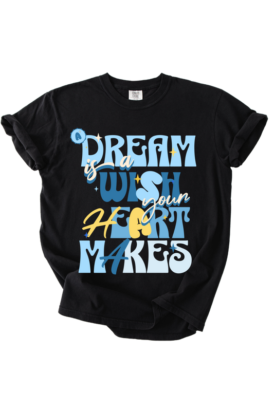 A Dream Is A Wish Tee
