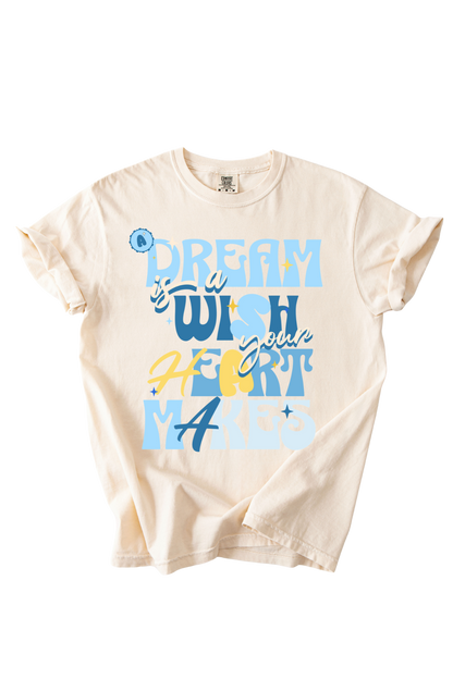A Dream Is A Wish Tee