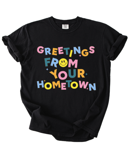 Greetings From Your Hometown Tee