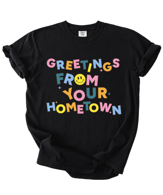 Greetings From Your Hometown Tee