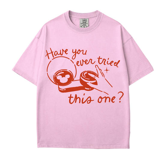 Have You Ever Tried This One? Tee